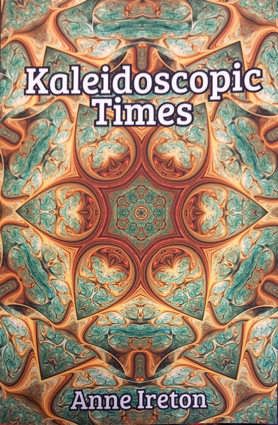 Kaleidoscopic Times (Anne Ireton)