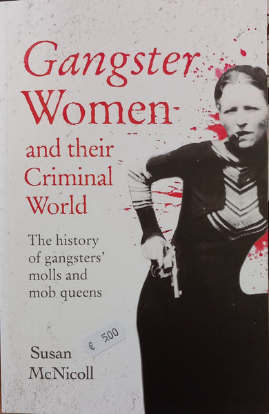 Gangster Women and their criminal world (Susan McNicoll)