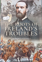 The Roots of Ireland’s Troubles (Robert Stedall)