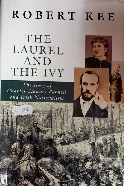 The Laurel and the Ivy: The Story of Charles Stewart Parnell and Irish Nationalism
