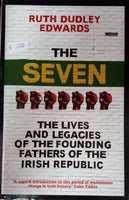 The Seven: The Lives and Legacies of the Founding Fathers of the Irish Republic