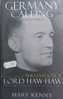 Germany Calling: A Biography of William Joyce Lord Haw Haw