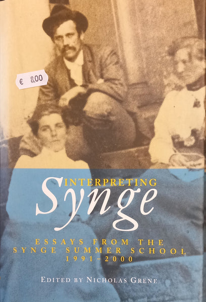 Interpreting Synge: Essays from the Synge Summer School 1991-2000