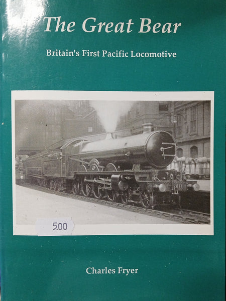 The Great Bear: Britain's First Pacific Locomotive