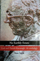 No Earthly Estate: God and Patrick Kavanagh: An Anthology (Tom Stack)