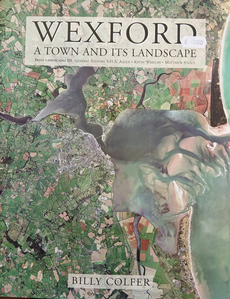 Wexford: A Town and it's Landscape (Billy Colfer)