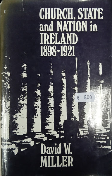 Church, State and Nation in Ireland 1898-1921 (David W. Miller)