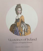 Vicereines of Ireland: Portraits of Forgotten Women