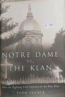 Notre Dame vs the Klan: How the Fighting Irish Defeated the Ku Klux Klan (Todd Tucker)