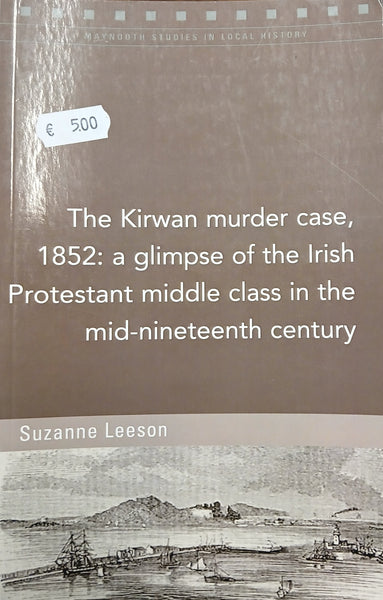 The Kirwan Murder Case 1852, a glimpse of the Irish Protestant middle class in the mid-nineteenth century