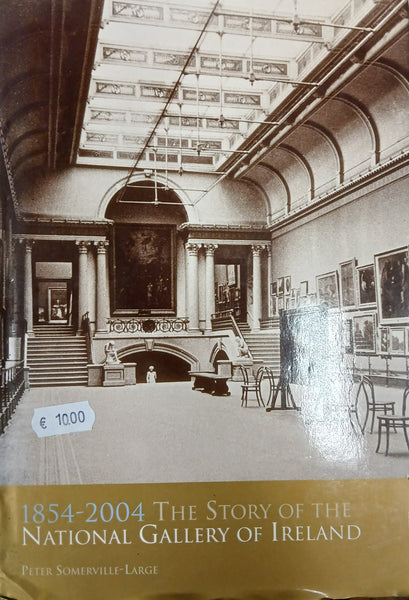 1854-2004: The Story of the National Gallery of Ireland (Peter Somerville-Large)