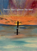 Poetry that Lightens the Soul (Carol Ros)