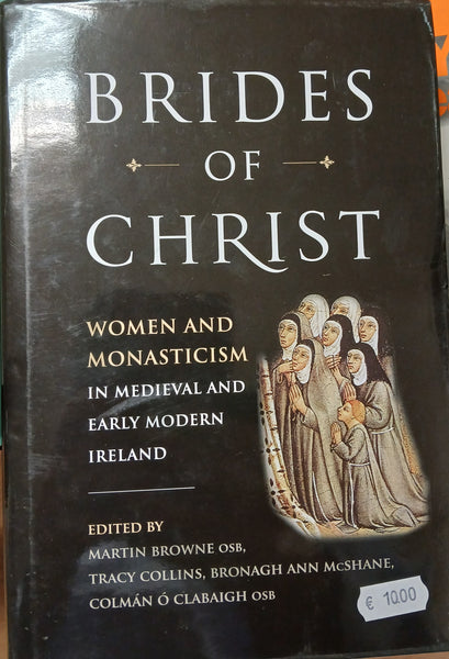 Brides of Christ: Women and Monasticism in Medieval and Early Modern Ireland