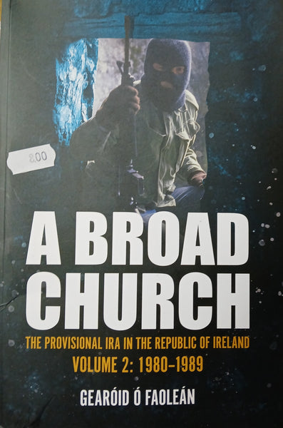 A Broad Church: The Privisional IRA in the Republic of Ireland: Volume 2. 1980-1989