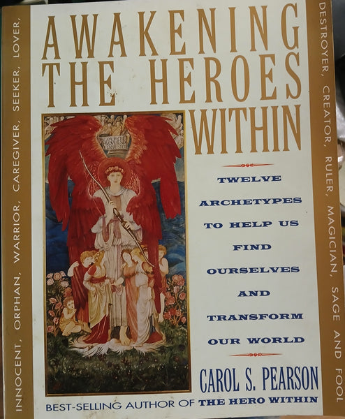 Awakening the heroes within: Twelve archetypes to help us find ourselves and transform our world