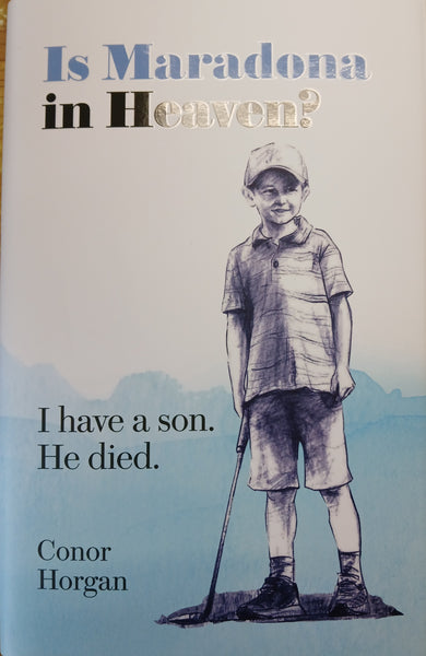 Is Maradona in Heaven? I have a son. He died. (Conor Horgan)