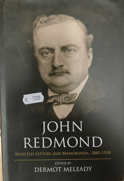 John Redmond: Selected Letters and Memoranda 1880-1918