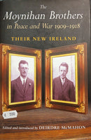 The Moynihan Brothers in Peace and War 1909-1918: Their New Ireland