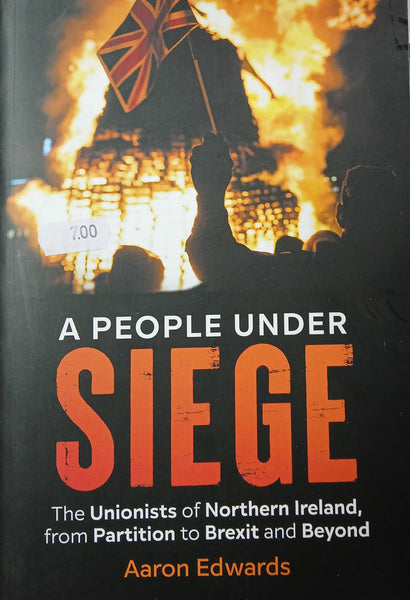 A People Under Siege: The Unionists of Northern Ireland, from Partition to Brexit and Beyond