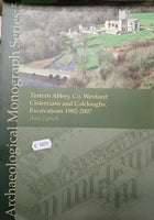 Tintern Abbey, Co. Wexford: Cistercians and Colcloughs. Excavations 1982-2007