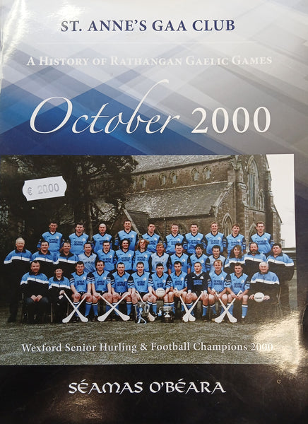 October 2000: St Anne's GAA Club - A History of Rathangan Gaelic Games (Seamas O Beara)