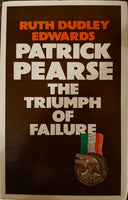 Patrick Pearse: The Triumph of Failure (Ruth Dudley Edwards)