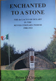 Enchanted to a Stone: The delacys of Oulart in the Revolutionary Period 1900-1923 (Brian O' Cléirigh)