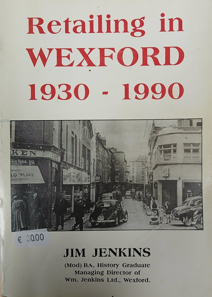 Retailing in Wexford 1930-1990 (Jim Jenkins)