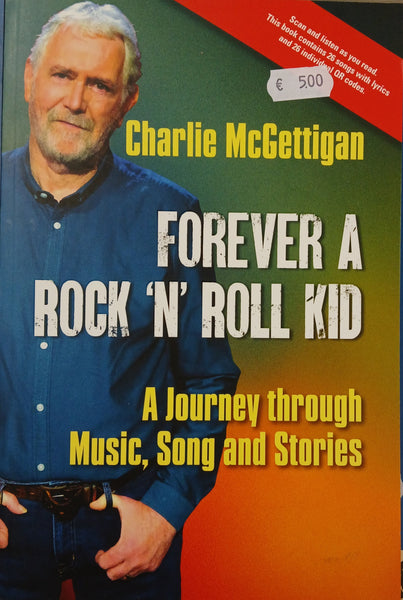 Forever a Rock 'N' Roll Kid: A Journey Through Music, Song and Stories (Charlie McGettigan)