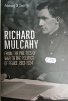 Richard Mulcahy: From the Politics of War to the Politics of Peace 1913-1924