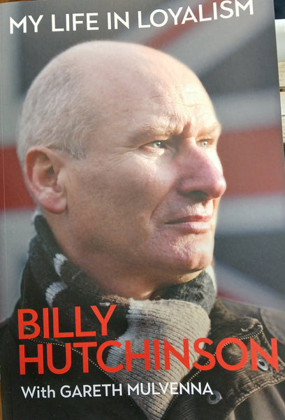 Billy Hutchinson: My Life in Loyalism