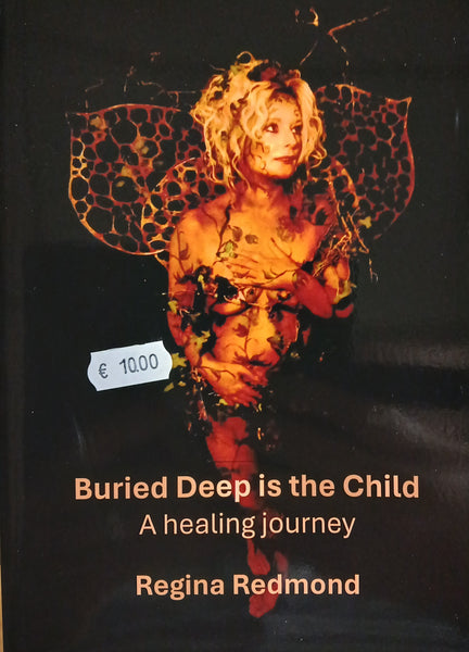 Buried Deep is the Child: A Healing Journey (Regina Redmond)