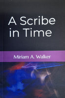 A Scribe in Time (Miriam A. Walker)