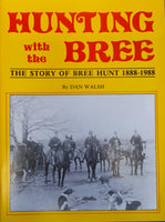 Hunting with the Bree: The Story of Bree Hunt 1888-1988 (Dan Walsh)