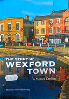 The Story of Wexford Town (Monica Crofton)
