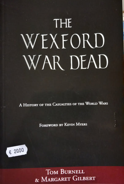 The Wexford War Dead: A History of the Casualties of the World Wars
