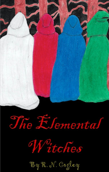 The Elemental Witches (RN Cogley)